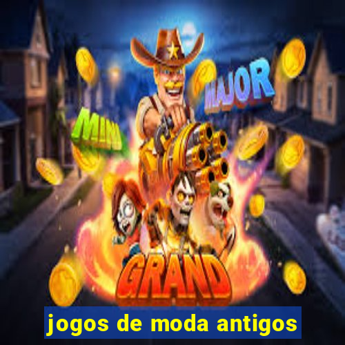 jogos de moda antigos